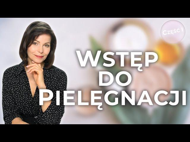 WARTO ZACZĄĆ JUŻ DZIŚ  - TRZY NAJWAŻNIEJSZE ELEMENTY PIELĘGNACJI