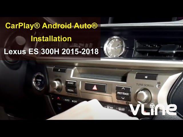 Lexus ES 300H 350 2015 2016 2017 2018 VLine VL2 CarPlay® Android Auto® Installation, stereo removal