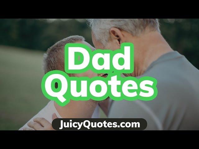 Dad Quotes and Sayings - Great quotes about being a father