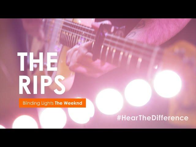 The Rips 'Blinding Lights' / The Weeknd #HearTheDifference - AliveNetwork.com