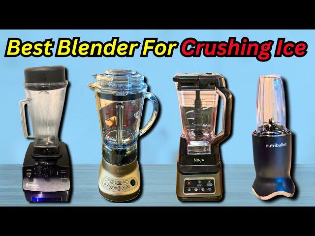 Best Blender for Crushing Ice: Top 5 Ice Blenders