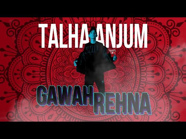 02. Gawah Rehna x Talha Anjum (Prod by Umair Khan)