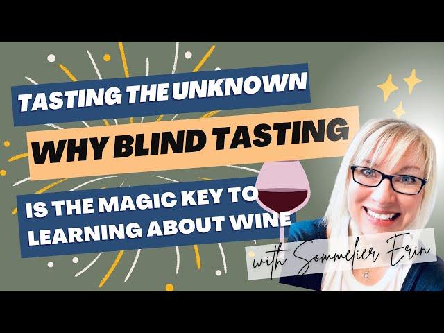 Tasting the Unknown - Why Blind Tasting is the Magic Key to Learning about Wine | Sommelier Tips