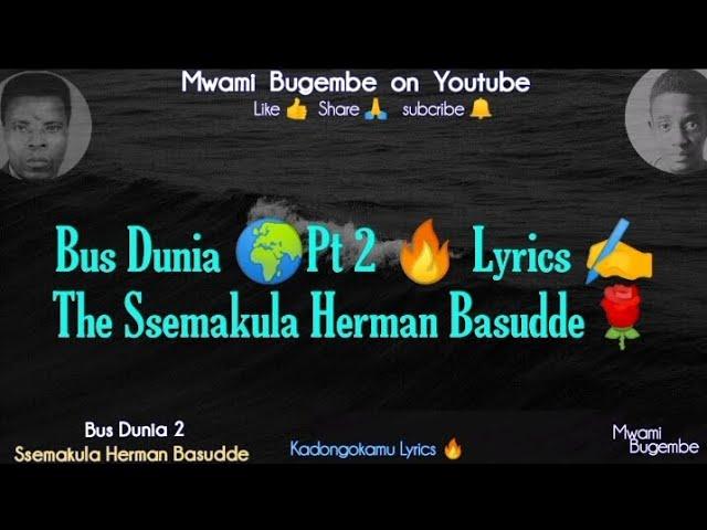 Baasi dunia pt2 Lyrics by Ssemakula Herman Basudde_Dont forget to subscribe MWAMI BUGEMBE on YouTube