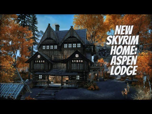 New Skyrim Home: Aspen Lodge