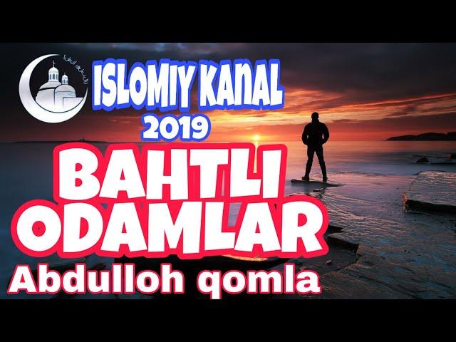 BAHTLI ODAMLAR - ABDULLOH DOMLA /БАХТЛИ ОДАМЛАР-АБДУЛЛОХ ДОМЛА 2019