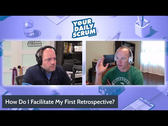 YDS: How Should a Scrum Master Facilitate Their First Retrospective?