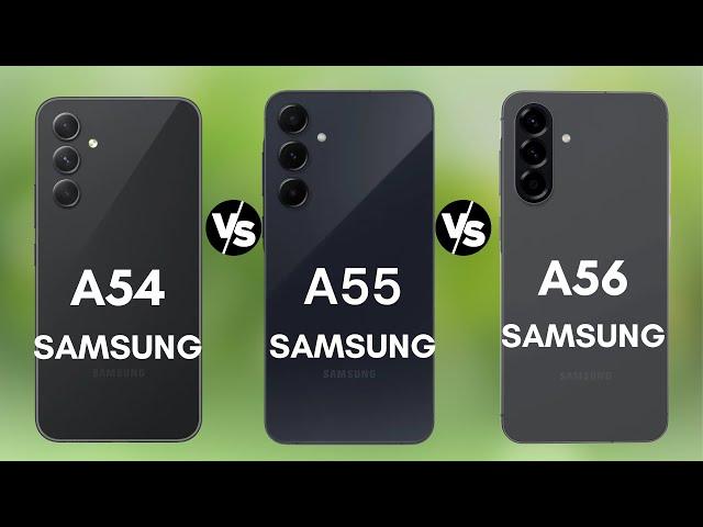 Samsung Galaxy A56 Vs Galaxy A55 Vs Galaxy A54 What's the best choice for you?