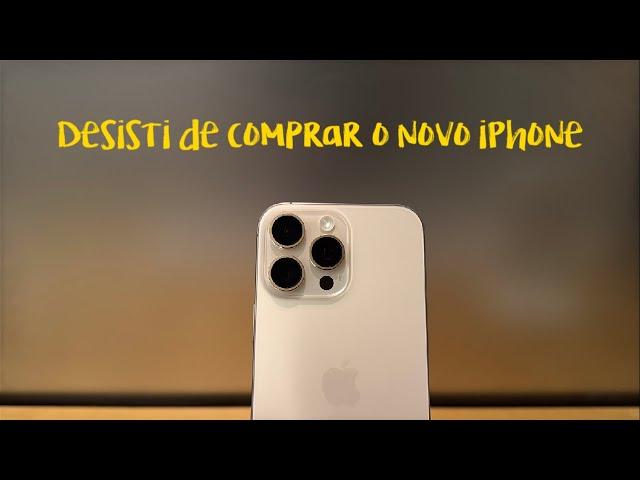 iPhone 16 Pro Max: Desisti de comprar o celular da Apple de 2024