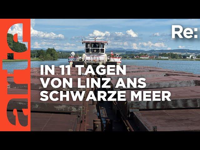 Mit schwerer Fracht auf der Donau zum Schwarzen Meer | ARTE Re: