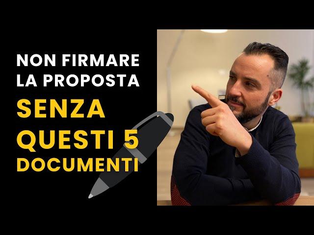 PROPOSTA D’ACQUISTO | PRETENDI QUESTI 5 DOCUMENTI PRIMA DI FIRMARE | ACQUISTA IN TUTTA SICUREZZA