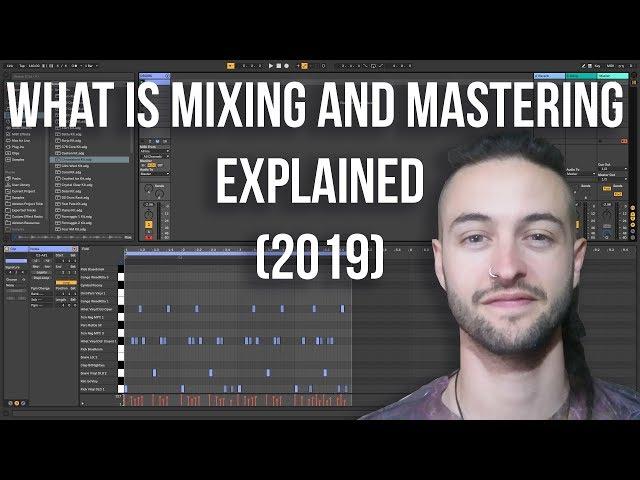 WHAT IS MIXING AND MASTERING - EXPLAINED (2019)