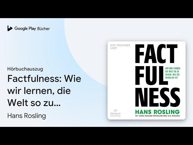 „Factfulness: Wie wir lernen, die Welt so zu…“ von Hans Rosling · Hörbuchauszug