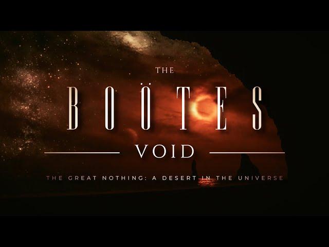 THE BOÖTES VOID ️ "The Great Nothing" | A Desert in the Universe: What Lies in Its Depths?