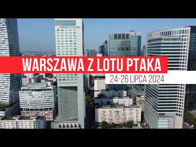 Warszawa z lotu ptaka [dronem nad Warszawą] - 24/26 lipca 2024