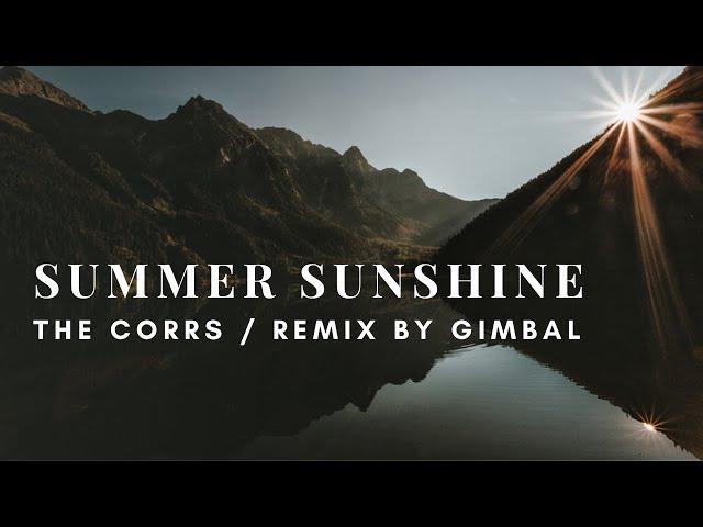 The Corrs - Summer Sunshine  (House Remix by Gimbal)