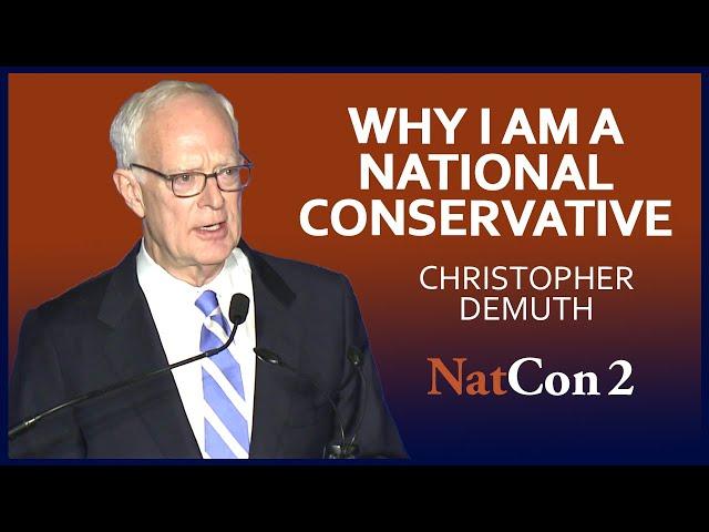 Christopher DeMuth | Why I Am a National Conservative | National Conservatism Conference II