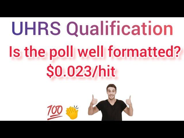 UHRS Is the poll well formatted new qualification test $0.023/ hit || uhrs qualification |