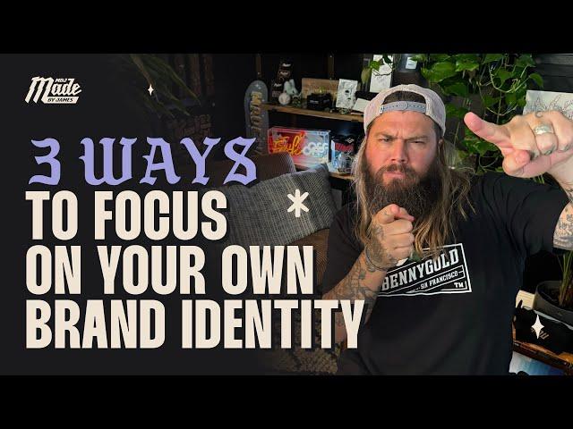 Three Ways To Focus On Your Own Brand Identity