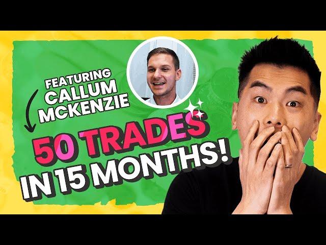 Property Cash Flow Strategies with Callum McKenzie | 50 trades in 15 months!