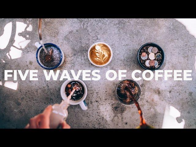 The 5 Waves of Coffee - EXPLAINED!