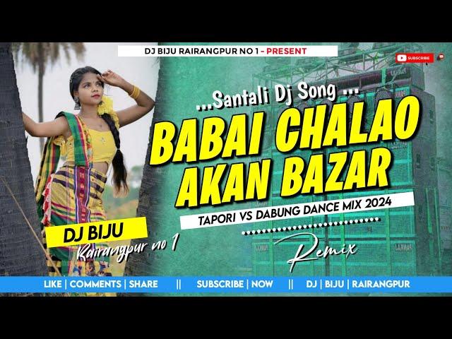 new santali dj song 2024 | babai chalao akan bazar | santali dj song | dj biju