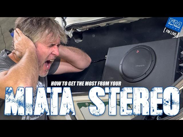 How to get the MOST out of your Miata STEREO! - 4K - FM Live 11-7-24