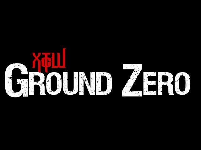 XTcW Presents: Ground Zero