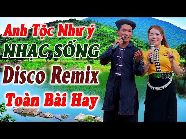 Hay tv - ANH TỘC NHƯ Ý - LK Song Ca Nhạc DISCO REMIX Căng Vỡ Loa Bass - LK Nhạc Sống Vùng Cao Remix