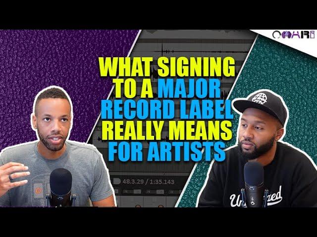 What Signing To A Major Label REALLY Means For Artists