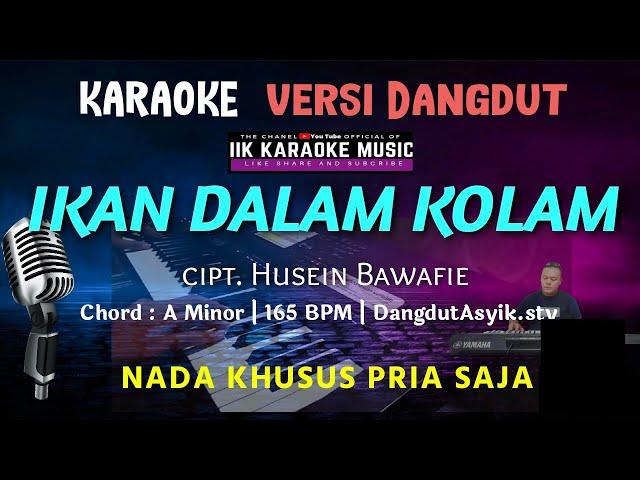 IKAN DALAM KOLAM || Karaoke Nada Pria || Versi Dangdut Original