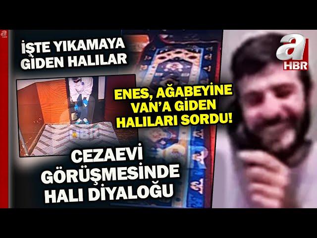 Cezaevinde ağabeyi Baran Güran ile konuşan Enes Güran, neden Van'a giden halıları sordu? | A Haber