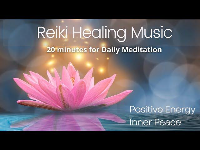 Reiki Healing Music 20 minutes for positive energy