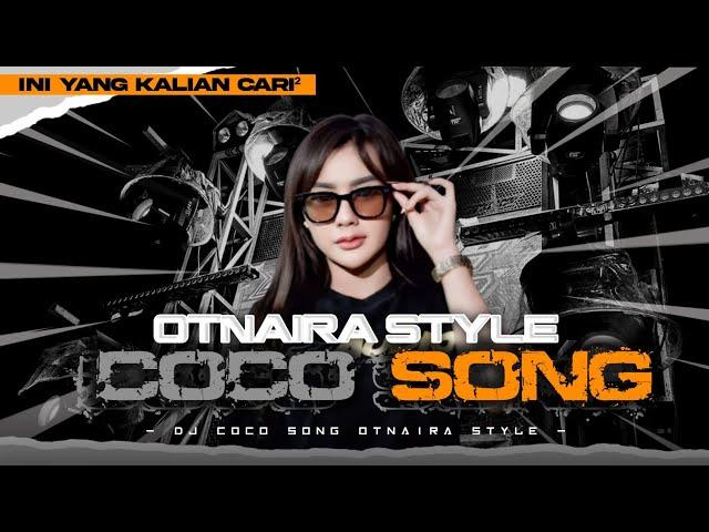 DJ COCO SONG V2 STYLE OTNAIRA COCOK BUAT JOGET ENAK POL ANDALAN TIONGKOK GENK