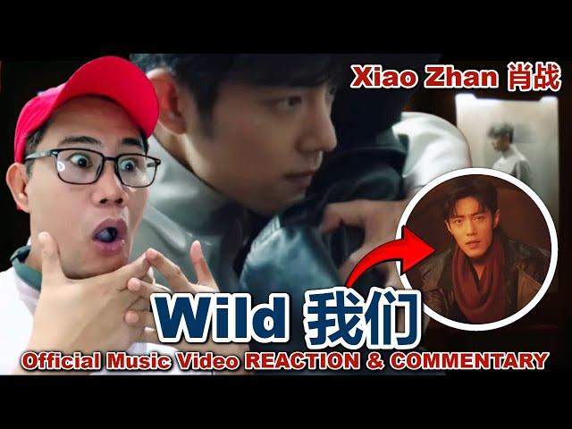 Xiao Zhan 肖战 - Wild 我们 Music Video REACTION