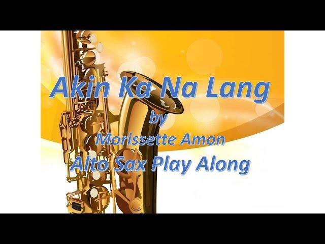 Alto Sax Karaoke - AKIN KA NALANG   Morissette Amon