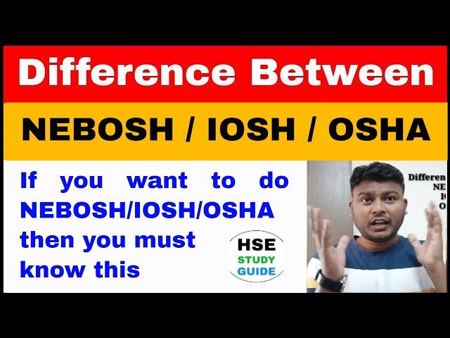 Difference Between NEBOSH / IOSH / OSHA | What is NEBOSH / IOSH / OSHA | HSE STUDY GUIDE