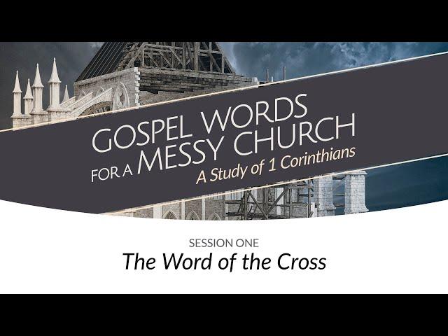 The Word of the Cross | Session One | Gospel Words for a Messy Church