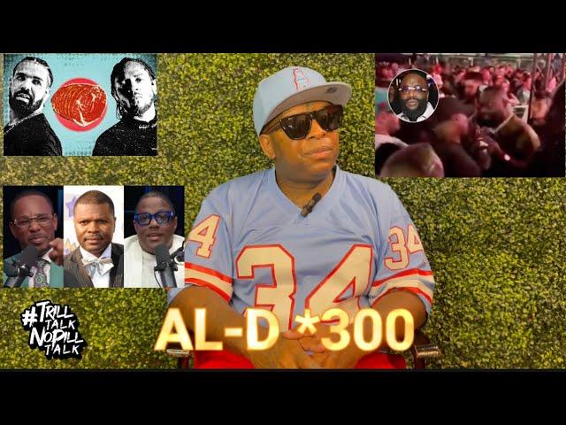 @al-d300 On Drake vs Kendrick Along With Rick Ross and J-Prince Vs Cam & Mase