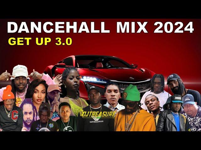 LATEST DANCEHALL MIX 2024 | GET UP | SQUASH, VYBZ KARTEL, MASICKA, CHRONIC LAW, KRAFF | DJ TREASURE