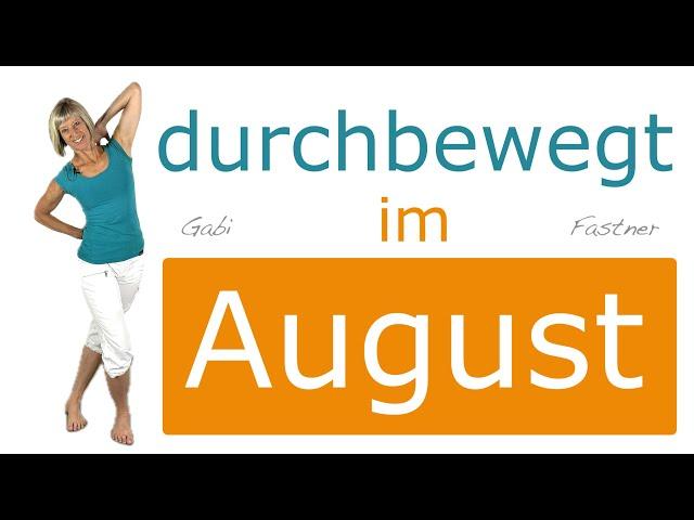 15 min. durchbewegt im August | sanfte Bewegung aller Gelenke, ohne Geräte, im Stehen