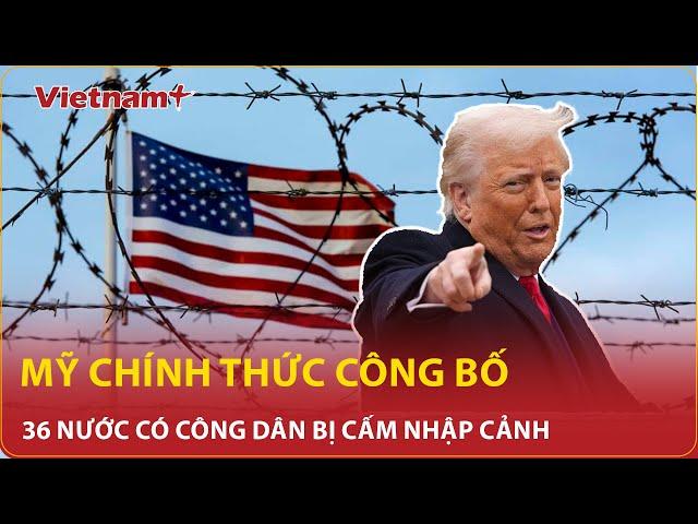 Mỹ chính thức công bố danh sách 36 nước có công dân bị cấm nhập cảnh, thêm 1 nước châu Á bị réo tên