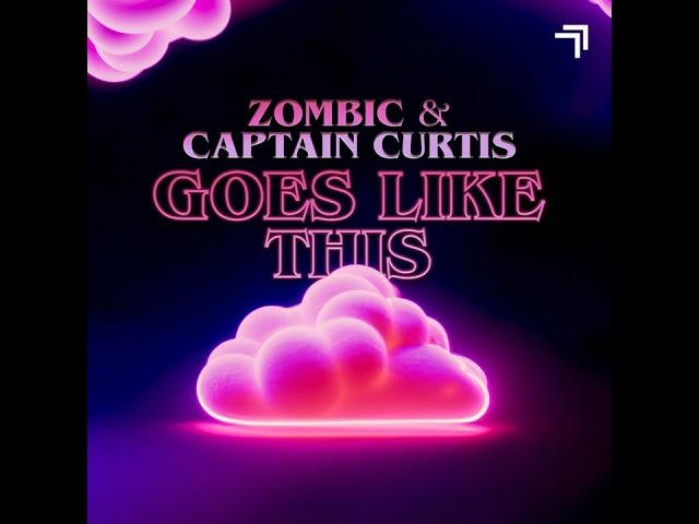 Zombic & Captain Curtis - Goes Like This