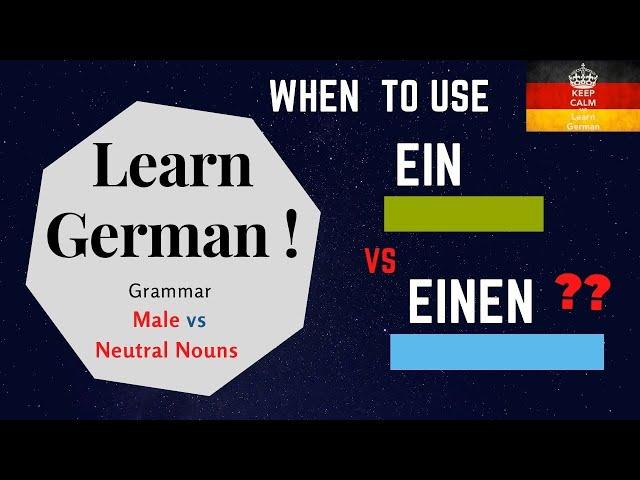 Ein vs Einen - Male vs Neutral Nouns in German Grammar. When to use indefinite articles explained.