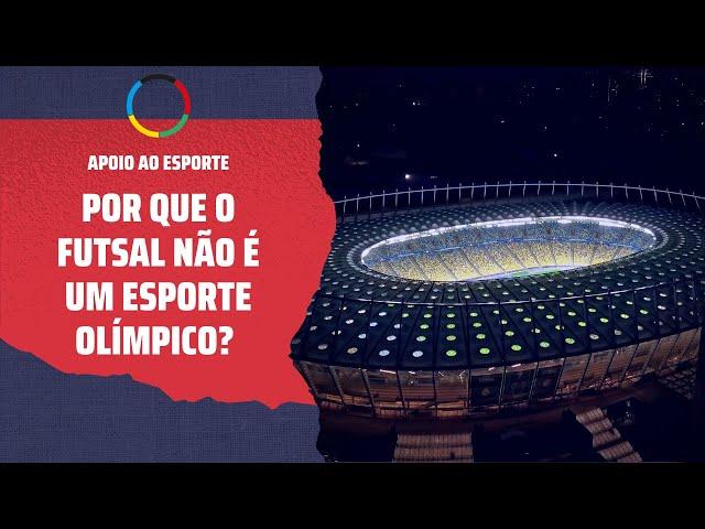 Por que o futsal não é um esporte olímpico?