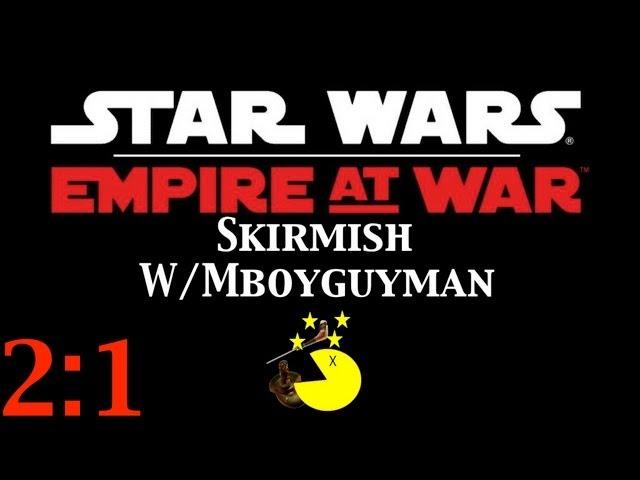 Let's play Star Wars Empire at War - Skirmish w/Mboyguyman 2:1