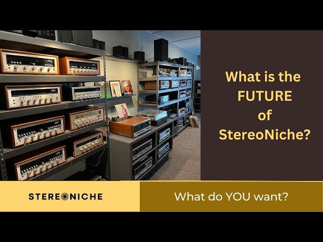 What is going on with StereoNiche? What does the future hold? Let's talk about it.