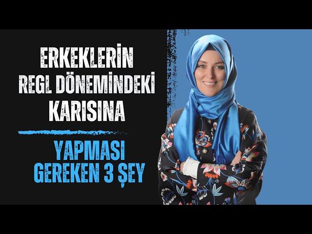 REGL DÖNEMİNDEKİ EŞİNİZE BUNLARI YAPINIHatice Kübra Tongar