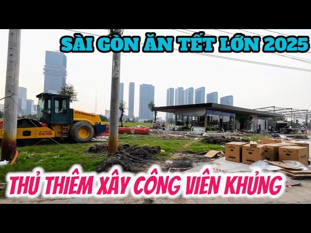 HẾT HỒN THỦ THIÊM ăn Tết Lớn xây công viên nối dài Cầu Ba Son ! 22/12 Sài Gòn vận hành Metro số 1