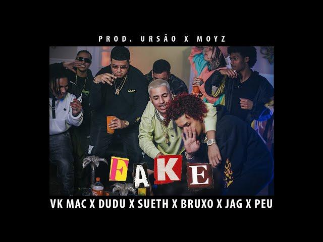 Vk Mac - FAKE part. Dudu, Sueth, Bruxo, Jag e Peu (prod. Ursao e Moyz)